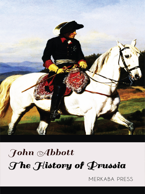 Title details for The History of Prussia by John Abbott - Available